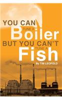 You Can Tune a Boiler, But You Can't Tune a Fish