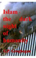 Islam - The Dark Night Of Humanity