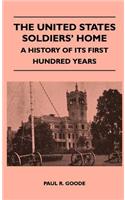 United States Soldiers' Home - A History of Its First Hundred Years