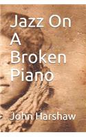 Jazz On A Broken Piano