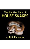 The Captive Care of House Snakes: (English)