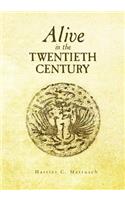 Alive in the Twentieth Century