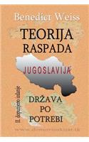 Teorija Raspada, Jugoslavija - Drzava Po Potrebi