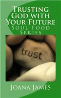 Trusting God with Your Future: A Devotional