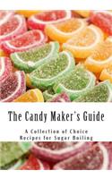 The Candy Maker's Guide: A Collection of Choice Recipes for Sugar Boiling(English)