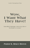 Wow, I Want What They Have!