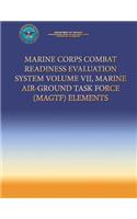 Marine Corps Combat Readiness Evaluation System Volume VII, Marine Air-Ground Task Force (MAGTF) Elements
