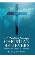 Handbook for New Christian Believers: Including: The Glossary of Christianese