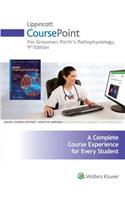 Lippincott Coursepoint for Porth Pathophysiology Concepts of Altered Health States: Concepts of Altered Health States