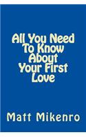 All You Need To Know About Your First Love