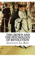 Gustave Le Bon, The Crowd and The Psychology of Revolution