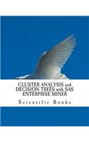 Cluster Analysis and Decision Trees with SAS Enterprise Miner