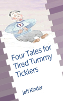 Four Tales for Tired Tummy Ticklers