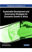 Handbook of Research on Sustainable Development and Governance Strategies for Economic Growth in Africa