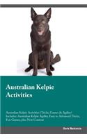 Australian Kelpie Activities Australian Kelpie Activities (Tricks, Games & Agility) Includes: Australian Kelpie Agility, Easy to Advanced Tricks, Fun Games, plus New Content