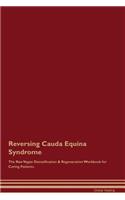 Reversing Cauda Equina Syndrome the Raw Vegan Detoxification & Regeneration Workbook for Curing Patients