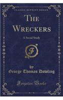 The Wreckers: A Social Study (Classic Reprint)