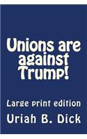 LP Unions Are Against Trump!