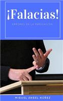 Falacias!: Errores En La Persuasion