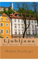 Ljubljana: Das kleine Reisebuch