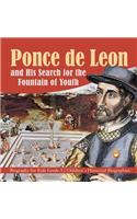 Ponce de Leon and His Search for the Fountain of Youth Biography for Kids Grade 3 Children's Historical Biographies