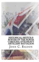 Historical Sketch & Roster Of The North Carolina 10th Heavy Artillery Battalion