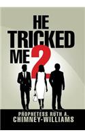 He Tricked Me 2