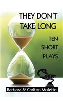 They Don't Take Long: Ten Short Plays