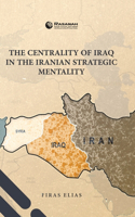 The Centrality of Iraq in the Iranian Strategic Mentality