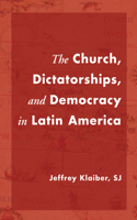 Church, Dictatorships, and Democracy in Latin America