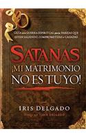 Satanás, ¡Mi Matrimonio No Es Tuyo!