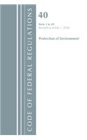 Code of Federal Regulations, Title 40 Protection of the Environment 1-49, Revised as of July 1, 2018: (Code of Federal Regulations, Title 40 Protection of the Environment)