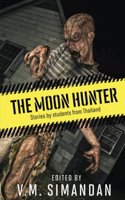 The Moon Hunter: Stories by students from Thailand