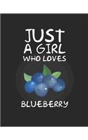 Just A Girl Who Loves Blueberry: Lined Journal / Notebook: Special birthday Gift for fruits Lovers, Perfect Gift for Him & Her kids as All 120 Pages - Matte and Soft cover