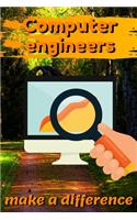Computer Engineers Make A Difference: Blank Lined Journal Notebook, Size 6x9, 120 Pages, Awesome Gift For Computer Engineers: Soft Cover, Matte Finish, Journal For Daily Goals, To Do Lis