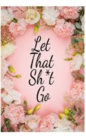 Let That Sh*t Go