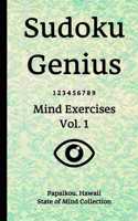 Sudoku Genius Mind Exercises Volume 1: Papaikou, Hawaii State of Mind Collection