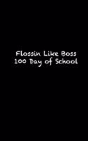 Flossin Like Boss 100 Day of School