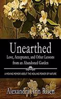 Unearthed Lib/E: Love, Acceptance, and Other Lessons from an Abandoned Garden