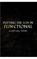 Putting the Fun in Functional Occupational Therapy: Funny Occupational Therapy Notebook Journal Gift: Perfect for Occupational Therapy Planning, Students, and Professionals
