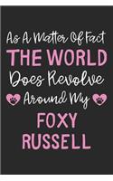 As A Matter Of Fact The World Does Revolve Around My Foxy Russell: Lined Journal, 120 Pages, 6 x 9, Foxy Russell Dog Owner Gift Idea, Black Matte Finish (As A Matter Of Fact The World Does Revolve Around My Foxy Rus