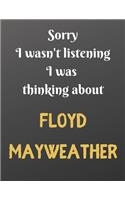 Sorry I wasn't listening I was thinking about FLOYD MAYWEATHER