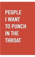 People I Want To Punch In The Throat Blank Lined Journal, Notebook, Planner, Log 6x9