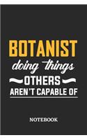 Botanist Doing Things Others Aren't Capable of Notebook