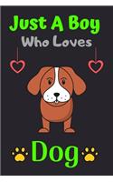 Just A Boy Who Loves Dog: A Super Cute Dog notebook journal or dairy - Dog lovers gift for boys - Dog lovers Lined Notebook Journal (6"x 9")