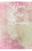 Never stop dancing