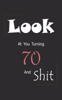 Look At You Turning 70 And Shit