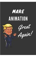 Make Animation Great Again Notebook: Trump Gag Gift, Lined Journal, 120 Pages, 6 x 9, Matte Finish