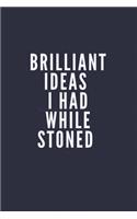 Brilliant ideas I had while stoned