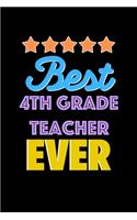 Best 4Th Grade Teacher Evers Notebook - 4Th Grade Teacher Funny Gift: Lined Notebook / Journal Gift, 120 Pages, 6x9, Soft Cover, Matte Finish